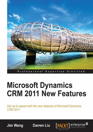 Microsoft Dynamics CRM 2011 New Features. Get up-to-speed with the new features of Microsoft Dynamics CRM 2011 Jian Wang (GBP),  Darren Liu - okladka książki