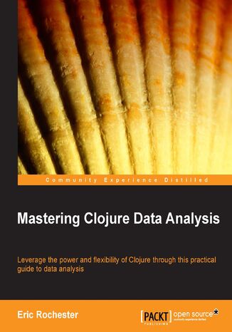 Mastering Clojure Data Analysis. If you'd like to apply your Clojure skills to performing data analysis, this is the book for you. The example based approach aids fast learning and covers basic to advanced topics. Get deeper into your data Eric Richard Rochester - okladka książki