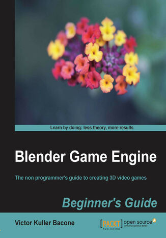 Blender Game Engine: Beginner's Guide Victor Kuller Bacone - okladka książki