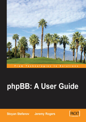 phpBB: A User Guide. Set up and run your own discussion forum Stoyan STEFANOV, Jeremy Rogers - okladka książki