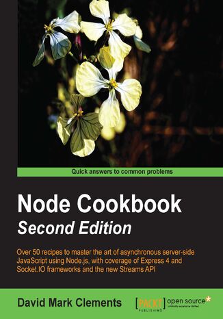 Node Cookbook: Second Edition. Transferring your JavaScript skills to server-side programming is simplified with this comprehensive cookbook. Each chapter focuses on a different aspect of Node, featuring recipes supported with lots of illustrations, tips, and hints David Mark Clements - okladka książki