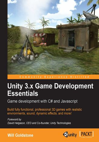 Unity 3.x Game Development Essentials. If you have an idea for a game but lack the skills to create it, this book is the perfect introduction. There‚Äôs lots of handholding through all the essentials, culminating in the building of a full 3D game Will Goldstone - okladka książki