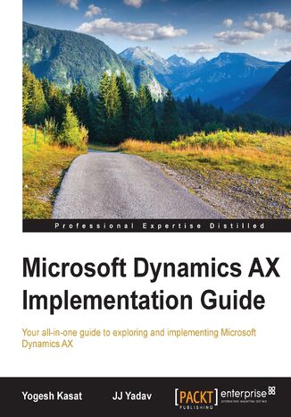 Microsoft Dynamics AX Implementation Guide. Your all-in-one guide to exploring and implementing Microsoft Dynamics AX Yogesh Kasat - okladka książki