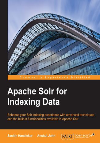 Apache Solr for Indexing Data. Enhance your Solr indexing experience with advanced techniques and the built-in functionalities available in Apache Solr Sachin Handiekar, Anshul Johri - okladka książki