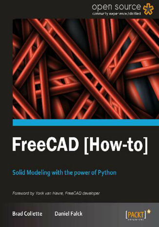 FreeCAD. Solid Modeling with the power of Python with this book and Brad Collette, Daniel Falck - okladka książki