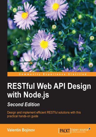RESTful  Web API Design with Node.js. A step-by-step guide in the RESTful world of Node.js. - Second Edition Valentin Bojinov - okladka książki