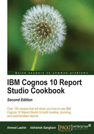 IBM Cognos 10 Report Studio Cookbook. Getting the most out of IBM Cognos Report Studio is a breeze with this recipe-packed cookbook. Cherry-pick the ones you want or go through the tutorial step by step ‚Äì either way you'll end up with some highly impressive reports. - Second Edition Ahmed S Lashin, Abhishek Sanghani - okladka książki