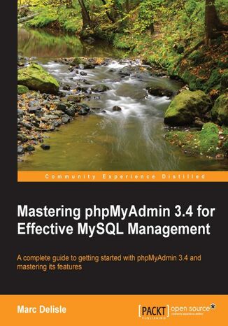 Mastering phpMyAdmin 3.4 for Effective MySQL Management. A complete guide to getting started with phpMyAdmin 3.4 and mastering its features book and Delisle - okladka książki