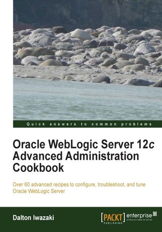 Oracle WebLogic Server 12c Advanced Administration Cookbook. If you want to extend your capabilities in administering Oracle WebLogic Server, this is the helping hand you've been looking for. With 70 recipes covering both basic and advanced topics, it will provide a new level of expertise Dalton Iwazaki - okladka książki