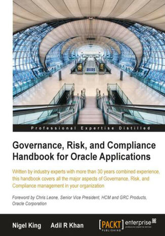 Governance, Risk, and Compliance Handbook for Oracle Applications. Written by industry experts with more than 30 years combined experience, this handbook covers all the major aspects of Governance, Risk, and Compliance management in your organization with this book and Nigel King, Adil Khan - okladka książki