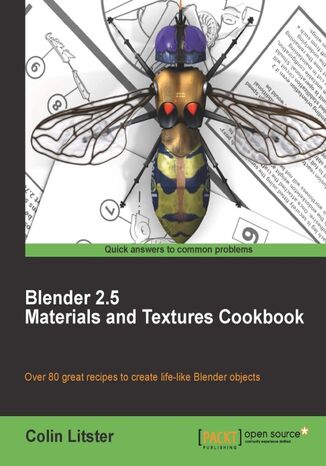 Blender 2.5 Materials and Textures Cookbook. Achieving near photographic realism in your 3D models is within easy reach once you‚Äôve learnt the finer points of using materials and textures in Blender. Over 80 recipes cover everything from human faces to flames and explosions Colin Litster - okladka książki