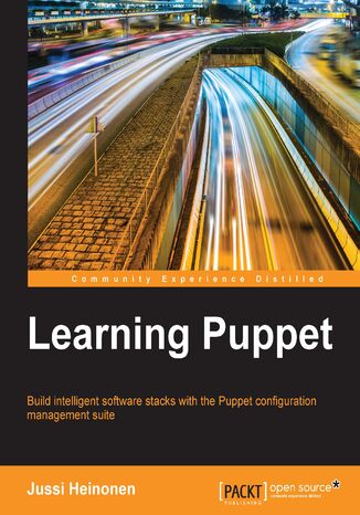 LEARNING PUPPET. Build intelligent software stacks with the Puppet configuration management suite Jussi Heinonen - okladka książki