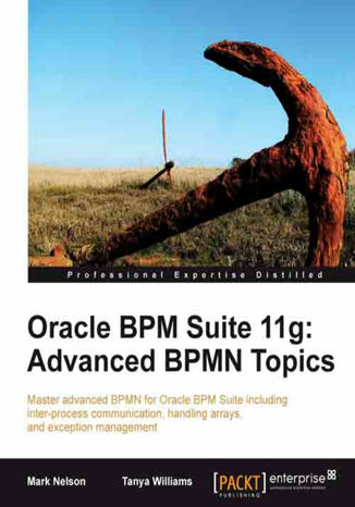 Oracle BPM Suite 11g: Advanced BPMN Topics. This tutorial reaches the parts that standard manuals don't, taking you deep into advanced BPMN topics for Oracle BPM Suite. With a practical approach and logical explanations, it will make you a maestro of BPMN Mark Nelson, Tatyana Williams - okladka książki
