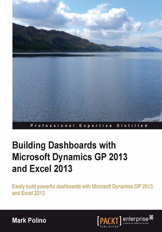 Building Dashboards with Microsoft Dynamics GP 2013 and Excel 2013. Microsoft Dynamics GP and Excel are made for each other. With this book you'll learn to use Excel to present the information contained in Dynamics in a data-rich dashboard. Step-by-step instructions come with real-life examples Mark Polino - okladka książki