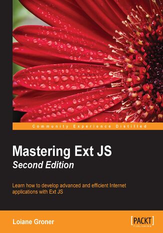 Mastering ExtJS. Learn how to develop advanced and efficient Internet applications with Ext JS - Second Edition Loiane Avancini - okladka książki