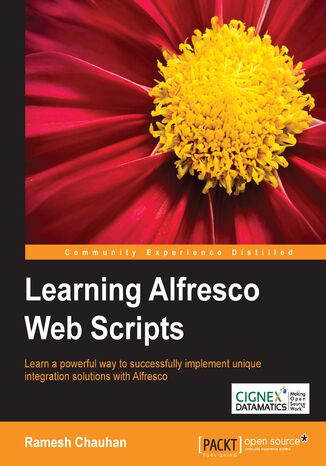 Learning Alfresco Web Scripts. Learn a powerful way to successfully implement unique integration solutions with Alfresco Ramesh Chauhan - okladka książki
