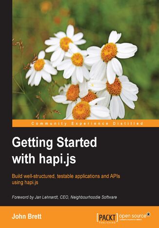 Getting Started with hapi.js. Build well-structured, testable applications and APIs using hapi.js John Brett - okladka książki