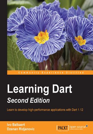 Learning Dart, Second Edition. Learn to develop high performance applications with Dart 1.10 - Second Edition Ivo Balbaert - okladka książki