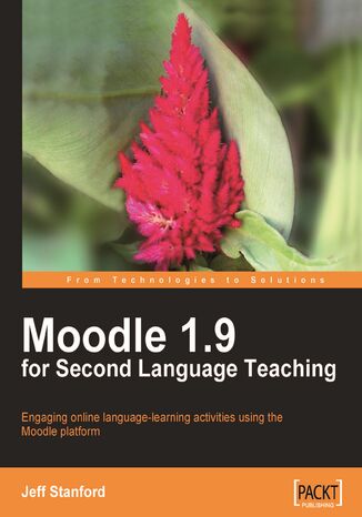 Moodle 1.9 for Second Language Teaching. Engaging online language learning activities using the Moodle platform Jeff Stanford - okladka książki