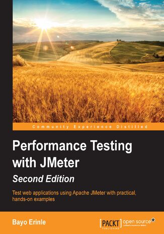 Performance Testing with JMeter, 2nd Edition. Test web applications using Apache JMeter with practical, hands-on examples Bayo Erinle - okladka książki