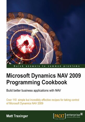 Microsoft Dynamics NAV 2009 Programming Cookbook. Build better business applications with NAV Matthew Traxinger - okladka książki