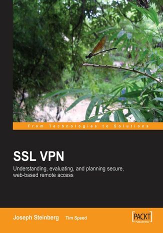 SSL VPN : Understanding, evaluating and planning secure, web-based remote access. Understanding, evaluating and planning secure, web-based remote access Joseph Steinberg - okladka książki