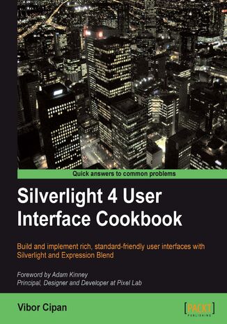 Silverlight 4 User Interface Cookbook. Build and implement rich, standard-friendly user interfaces with Silverlight and Expression Blend Vibor Cipan (EUR) - okladka książki