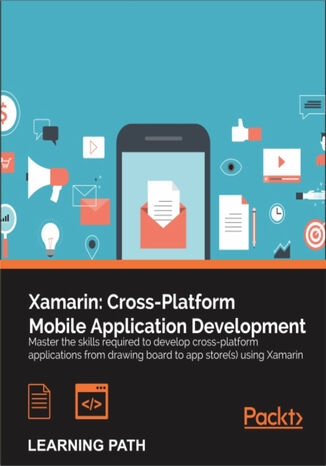 Xamarin: Cross-Platform Mobile Application Development. Master the skills required to develop cross-platform applications from drawing board to app store(s) using Xamarin Can Bilgin, George Taskos, Jonathan Peppers - okladka książki
