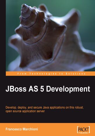 JBoss AS 5 Development. Develop, deploy, and secure Java applications on this robust, open source application server Francesco Marchioni - okladka książki