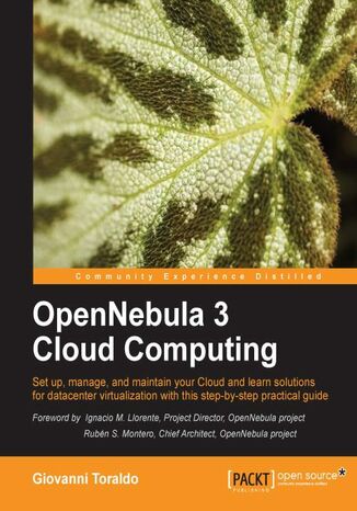 OpenNebula 3 Cloud Computing. This book will teach you to build and maintain a cloud infrastructure using OpenNebula, one of the most advanced, highly scalable toolkits for GNU/Linux. Walks you through from initial planning to advanced management techniques Giovanni Toraldo - okladka książki