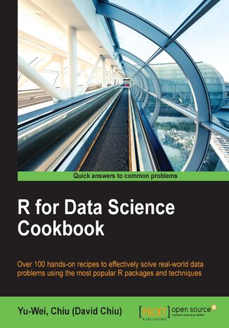 R for Data Science Cookbook. Over 100 hands-on recipes to effectively solve real-world data problems using the most popular R packages and techniques Prabhanjan Narayanachar Tattar, Yu-Wei, Chiu (David Chiu) - okladka książki