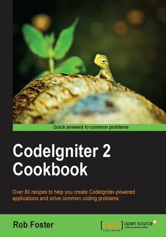 CodeIgniter 2 Cookbook. As a PHP developer, you may have wondered how much difference the Codeigniter framework might make when creating web applications. Now you can find out with a host of customizable recipes ready to insert into your own work Robert Foster - okladka książki