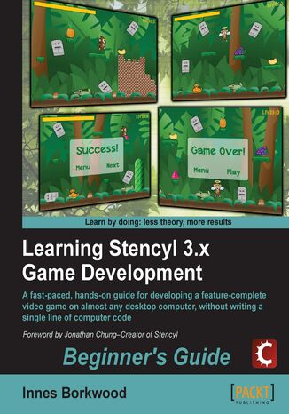 Learning Stencyl 3.x Game Development: Beginner's Guide. You don't need to know anything about game development or computer programming when you use the Stencyl toolkit. This book guides you through the whole process of creating a game, publishing and profiting from it INNES BORKWOOD - okladka książki