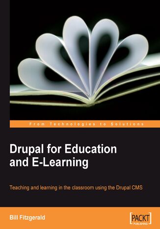 Drupal for Education and E-Learning. Teaching and learning in the classroom using the Drupal CMS Bill Fitzgerald - okladka książki