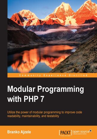 Modular Programming with PHP 7. Utilize the power of modular programming to improve code readability, maintainability, and testability Branko Ajzele - okladka książki