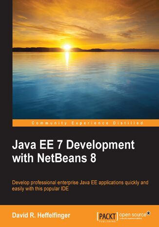 Java EE 7 Development with NetBeans 8. Develop professional enterprise Java EE applications quickly and easily with this popular IDE - Third Edition David R Heffelfinger - okladka książki