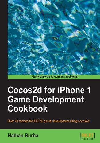 Cocos2d for iPhone 1 Game Development Cookbook. Over 100 recipes for iOS 2D game development using cocos2d Nathan Burba - okladka książki