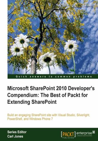Microsoft SharePoint 2010 Developer's Compendium: The Best of Packt for Extending SharePoint. Build an engaging SharePoint site with Visual Studio, Silverlight, PowerShell and Windows 7 Phone with this book and e-book Yaroslav Pentsarskyy, Balaji Kithiganahalli - okladka książki