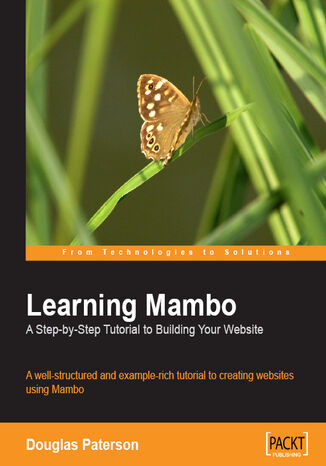 Learning Mambo: A Step-by-Step Tutorial to Building Your Website. A well-structured and example-rich tutorial to creating websites using Mambo Douglas Paterson - okladka książki