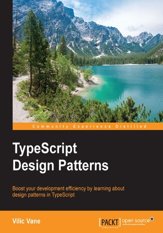 TypeScript Design Patterns. Boost your development efficiency by learning about design patterns in TypeScript Vilic Vane - okladka książki