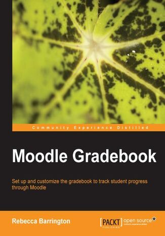 Moodle Gradebook. If you're already using Moodle for your courses, adding the power of the in-built gradebook can make teaching life a lot easier. This book tells you all about it – from basic concepts to clever customization Rebecca Barrington - okladka książki