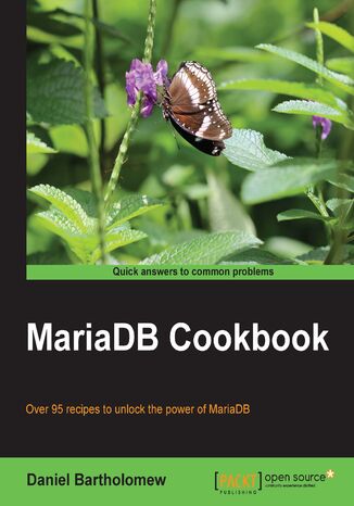 MariaDB Cookbook. Learn how to use the database that's growing in popularity as a drop-in replacement for MySQL. The MariaDB Cookbook is overflowing with handy recipes and code examples to help you become an expert simply and speedily Daniel Bartholomew - okladka książki