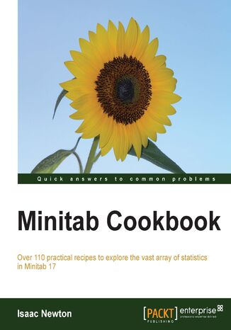 Minitab Cookbook. With over 110 practical recipes, this is the ideal book for all statisticians who want to explore the vast capabilities of Minitab to organize data, analyze it, and visualize it with impactful graphs Isaac A Newton - okladka książki
