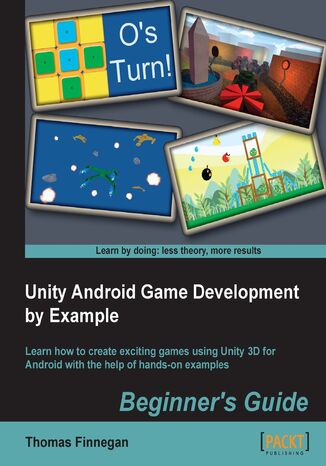Unity Android Game Development by Example Beginner's Guide. Absolute beginners to designing games for Android will find this book is their passport to quick results. Lots of handholding and practical exercises using Unity 3D makes learning a breeze Thomas James Finnegan - okladka książki