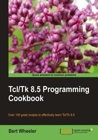 Tcl/Tk 8.5 Programming Cookbook. With over 100 recipes, this Cookbook is ideal for both beginners and advanced Tcl/Tk programmers. From the basics to creating applications, it‚Äôs full of indispensable tips and tricks to make the most of the language Delbert A Wheeler - okladka książki