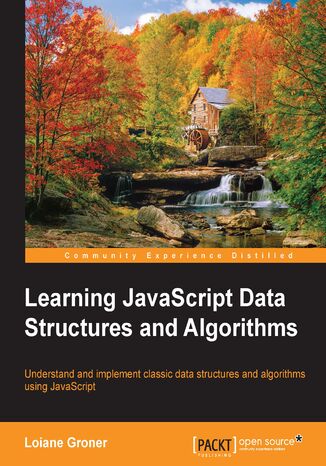 Learning JavaScript Data Structures and Algorithms. JavaScript Data Structures and algorithms can help you solve complex development problems – learn how by exploring a huge range of JavaScript data types Loiane Avancini - okladka książki