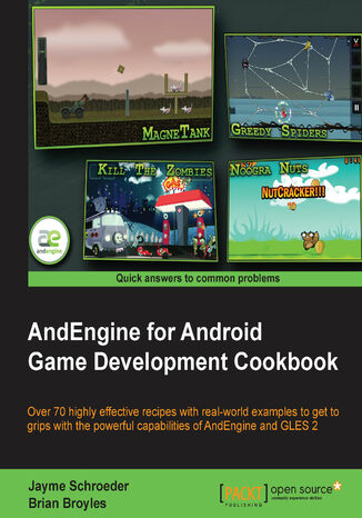 AndEngine for Android Game Development Cookbook. AndEngine is a simple but powerful 2D game engine that's ideal for developers who want to create mobile games. This cookbook will get you up to speed with the latest features and techniques quickly and practically JAYME SCHROEDER, Brian Boyles - okladka książki