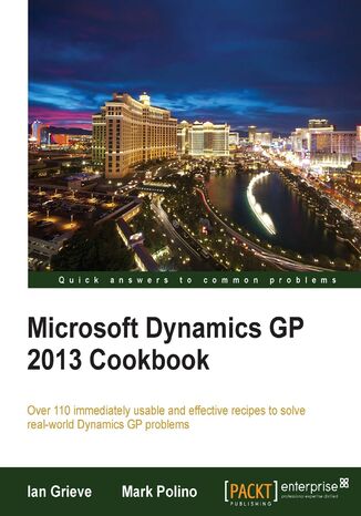 Microsoft Dynamics GP 2013 Cookbook. For beginners or intermediate users this is a highly practical cookbook for Microsoft Dynamics GP. Now you can really get to grips with enterprise resource planning by engaging with real-world solutions through recipes and screenshots Ian Grieve, Mark Polino - okladka książki