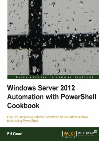 Windows Server 2012 Automation with PowerShell Cookbook. If you work on a daily basis with Windows Server 2012, this book will make life easier by teaching you the skills to automate server tasks with PowerShell scripts, all delivered in recipe form for rapid implementation ED GOAD - okladka książki
