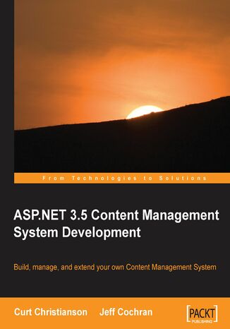 ASP.NET 3.5 CMS Development. Build, Manage, and Extend your own Content Management System Curt Christianson, Jeff Cochran - okladka książki